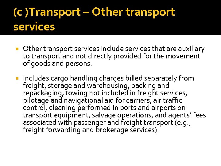 (c )Transport – Other transport services include services that are auxiliary to transport and