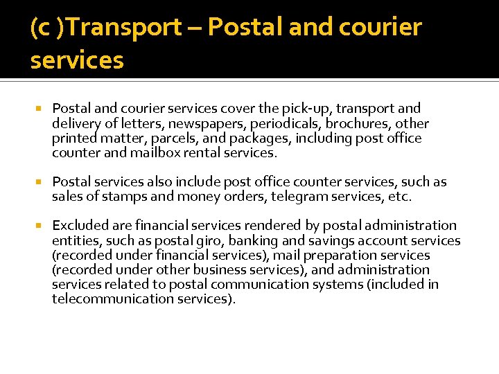 (c )Transport – Postal and courier services cover the pick-up, transport and delivery of
