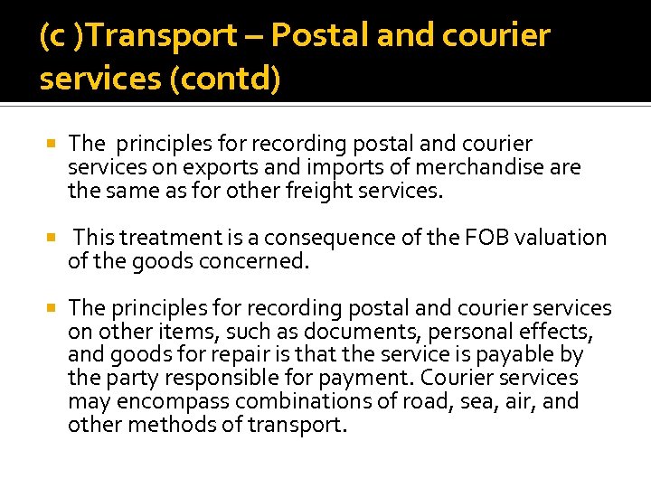 (c )Transport – Postal and courier services (contd) The principles for recording postal and