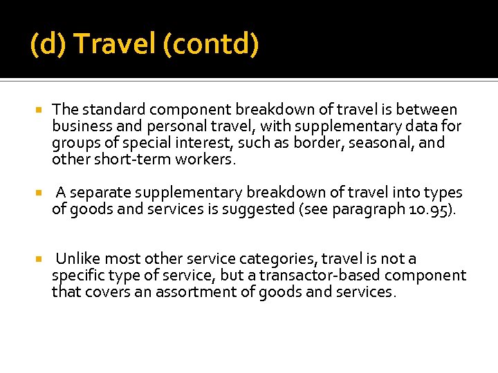 (d) Travel (contd) The standard component breakdown of travel is between business and personal