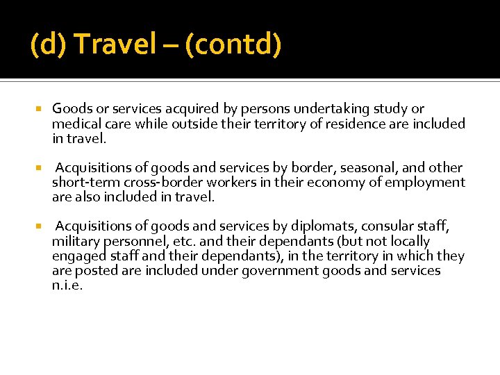 (d) Travel – (contd) Goods or services acquired by persons undertaking study or medical