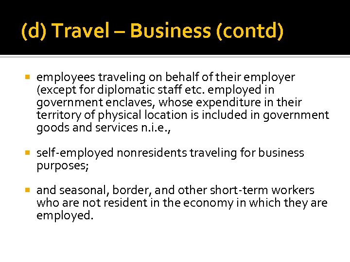 (d) Travel – Business (contd) employees traveling on behalf of their employer (except for