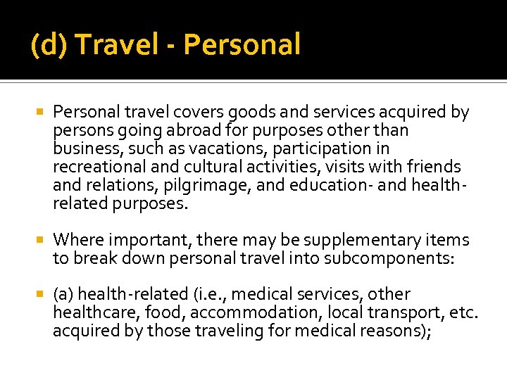 (d) Travel - Personal travel covers goods and services acquired by persons going abroad