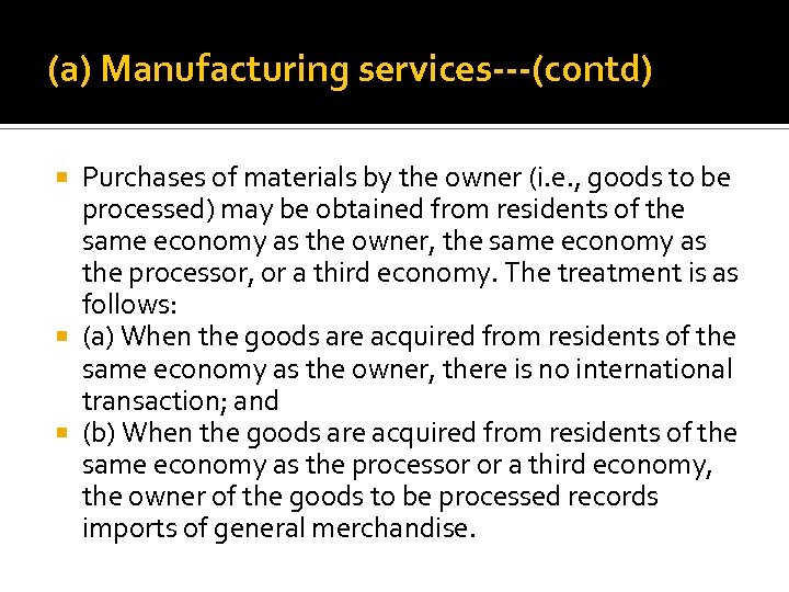 (a) Manufacturing services---(contd) Purchases of materials by the owner (i. e. , goods to