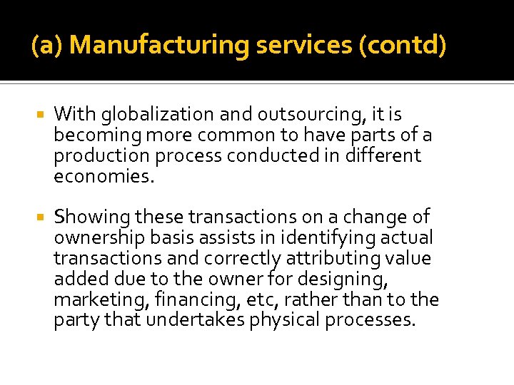 (a) Manufacturing services (contd) With globalization and outsourcing, it is becoming more common to