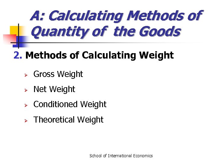 A: Calculating Methods of Quantity of the Goods 2. Methods of Calculating Weight Ø