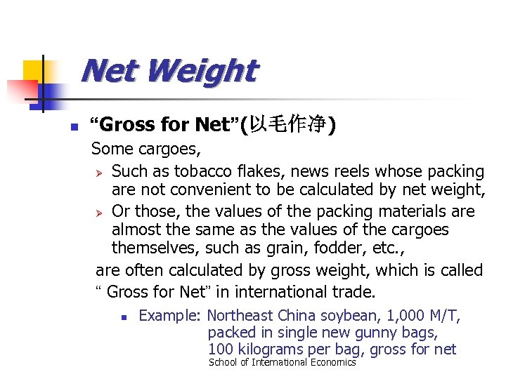 Net Weight n “Gross for Net”(以毛作净) Some cargoes, Ø Such as tobacco flakes, news