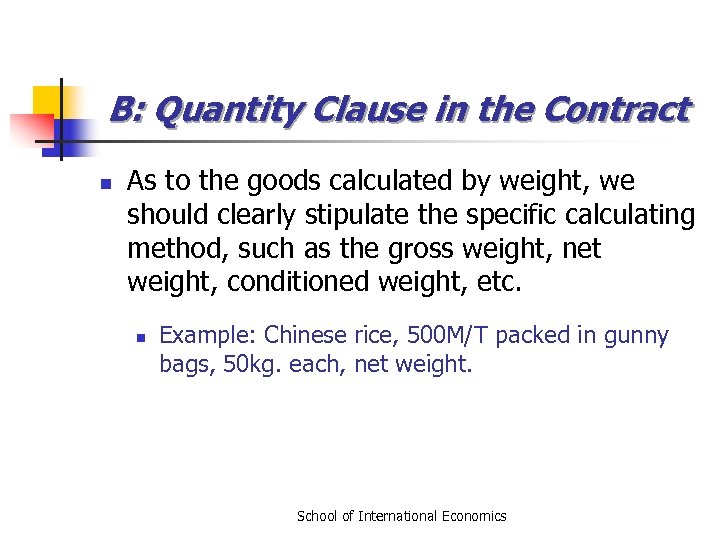 B: Quantity Clause in the Contract n As to the goods calculated by weight,