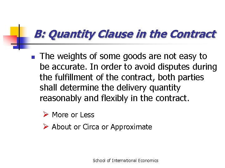 B: Quantity Clause in the Contract n The weights of some goods are not