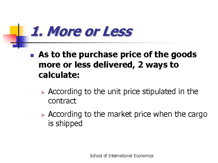 1. More or Less n As to the purchase price of the goods more