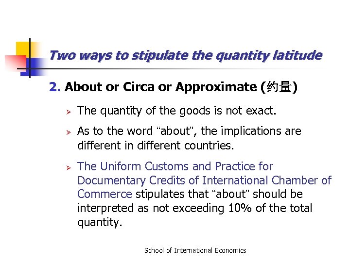 Two ways to stipulate the quantity latitude 2. About or Circa or Approximate (约量)
