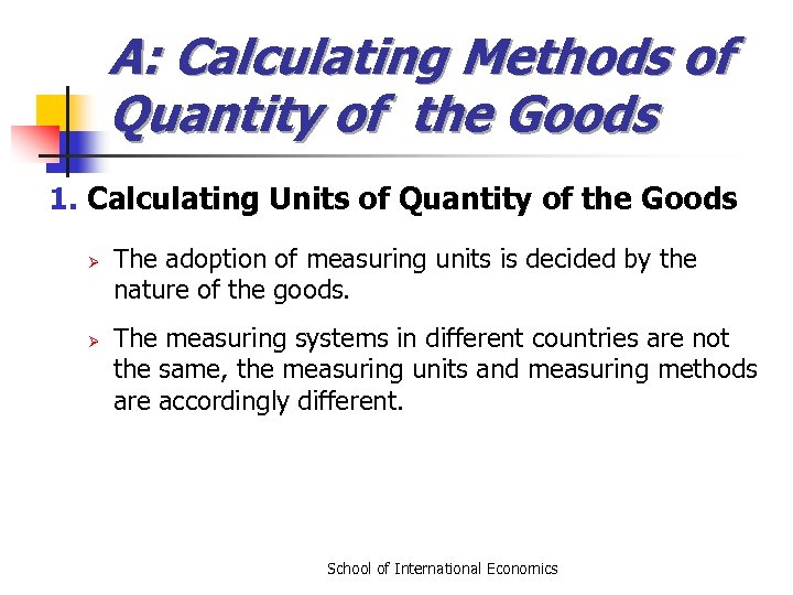 A: Calculating Methods of Quantity of the Goods 1. Calculating Units of Quantity of