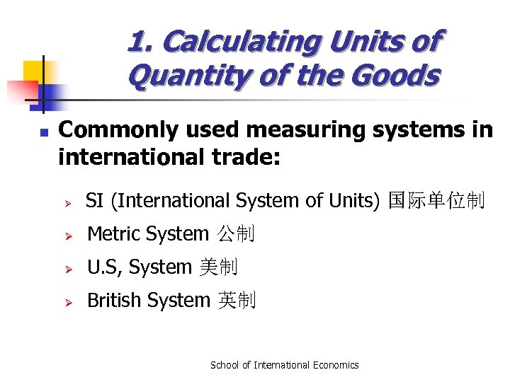 1. Calculating Units of Quantity of the Goods n Commonly used measuring systems in