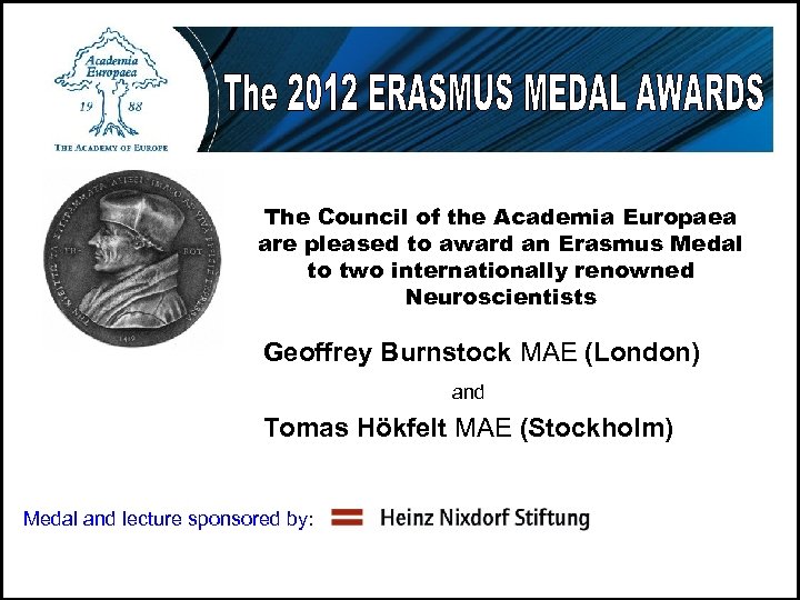 The Council of the Academia Europaea are pleased to award an Erasmus Medal to