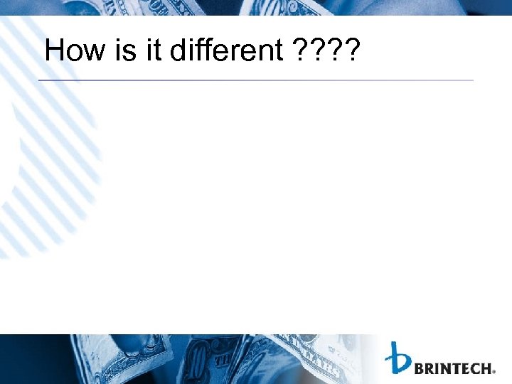 How is it different ? ? 