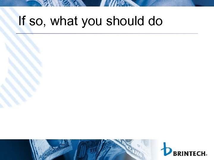 If so, what you should do 