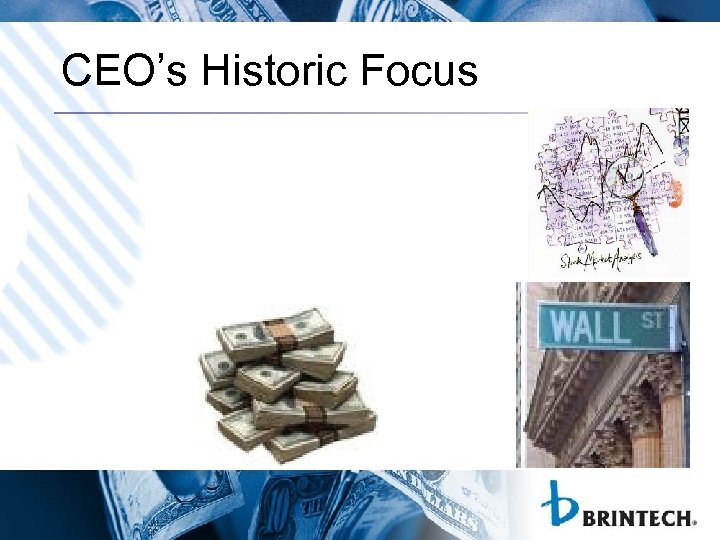CEO’s Historic Focus 