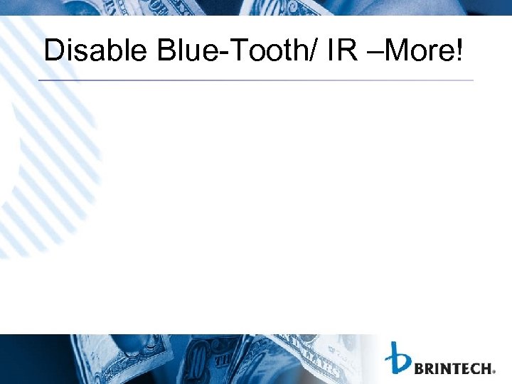 Disable Blue-Tooth/ IR –More! 