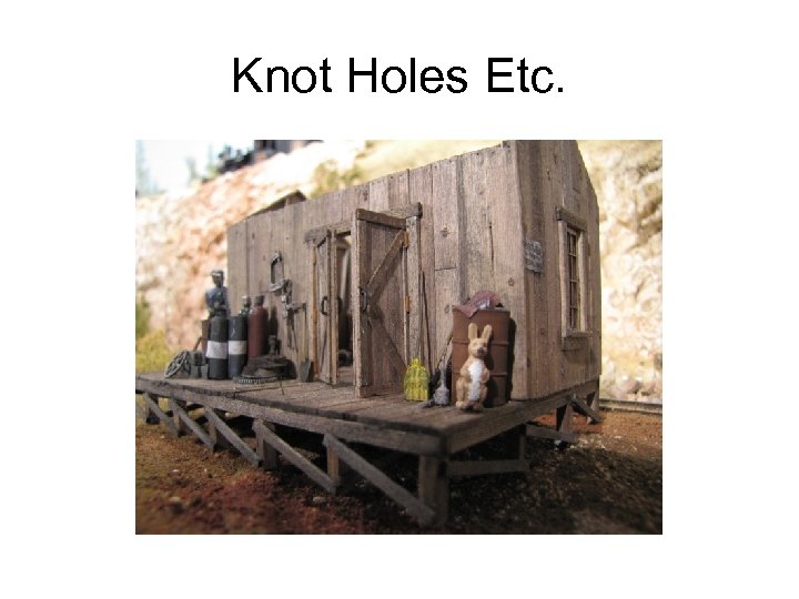 Knot Holes Etc. 