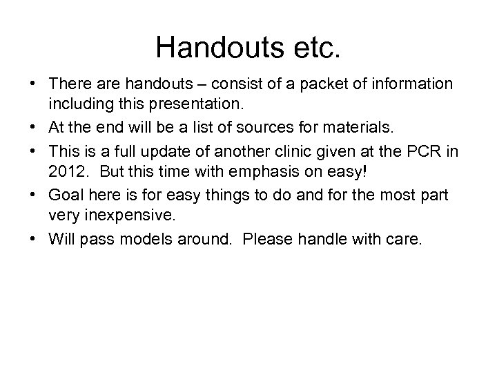 Handouts etc. • There are handouts – consist of a packet of information including