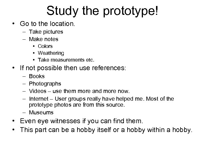 Study the prototype! • Go to the location. – Take pictures – Make notes