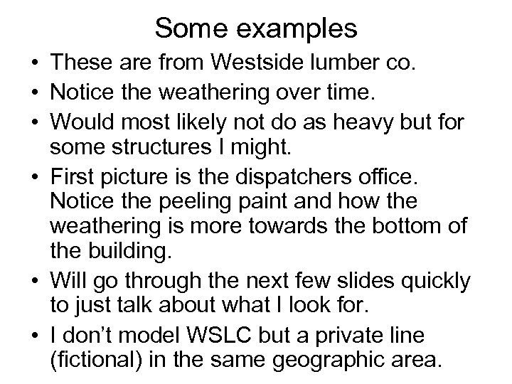 Some examples • These are from Westside lumber co. • Notice the weathering over