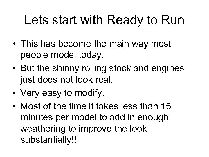 Lets start with Ready to Run • This has become the main way most