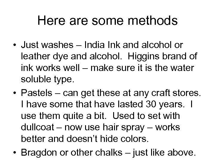 Here are some methods • Just washes – India Ink and alcohol or leather