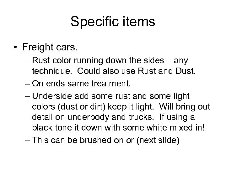 Specific items • Freight cars. – Rust color running down the sides – any