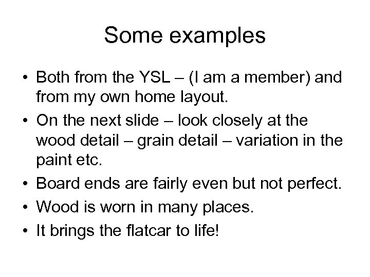 Some examples • Both from the YSL – (I am a member) and from