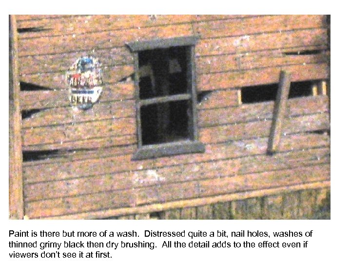 Paint is there but more of a wash. Distressed quite a bit, nail holes,