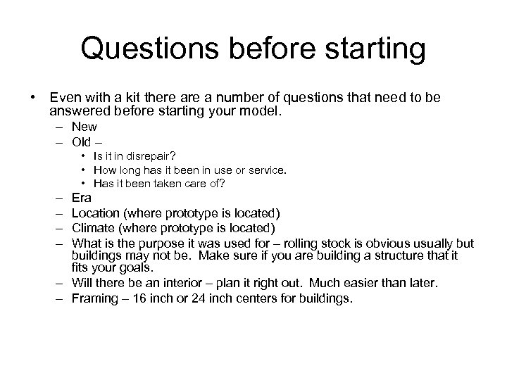Questions before starting • Even with a kit there a number of questions that