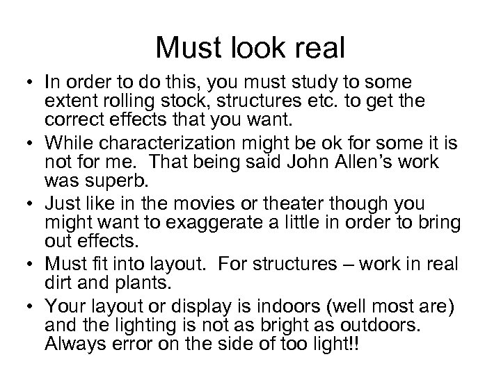 Must look real • In order to do this, you must study to some