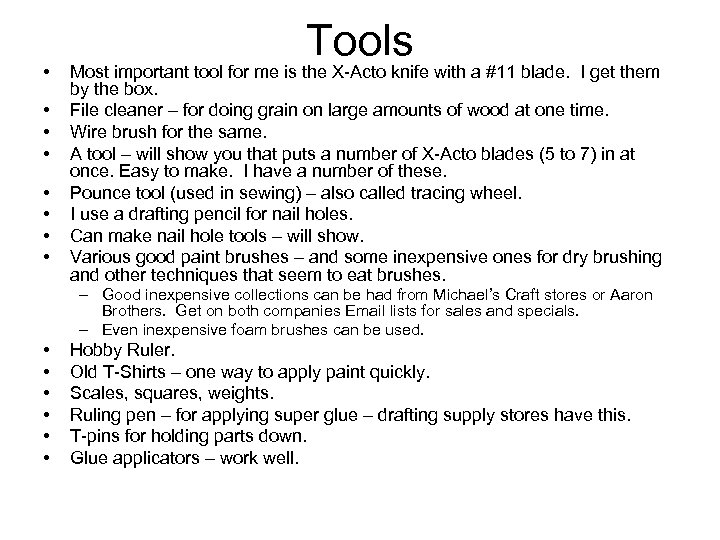  • • Tools Most important tool for me is the X-Acto knife with