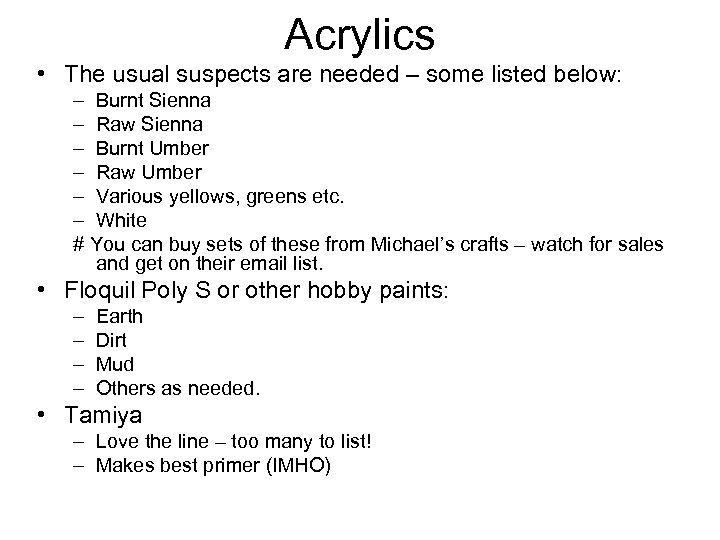 Acrylics • The usual suspects are needed – some listed below: – Burnt Sienna