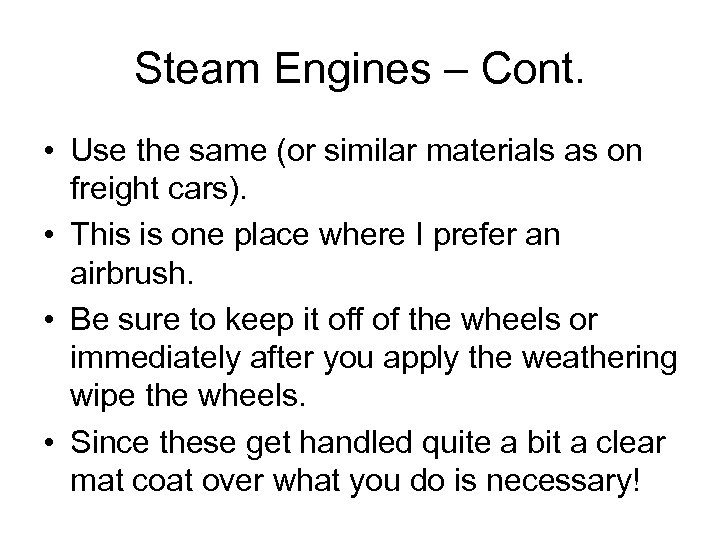 Steam Engines – Cont. • Use the same (or similar materials as on freight