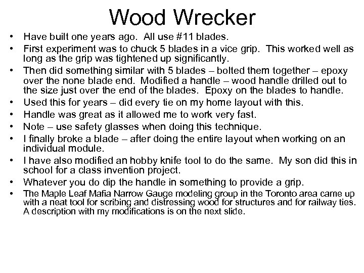 Wood Wrecker • Have built one years ago. All use #11 blades. • First