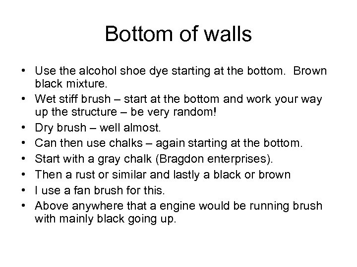 Bottom of walls • Use the alcohol shoe dye starting at the bottom. Brown