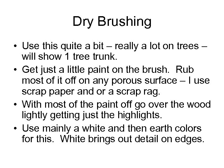Dry Brushing • Use this quite a bit – really a lot on trees