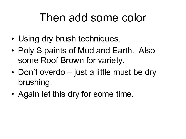 Then add some color • Using dry brush techniques. • Poly S paints of