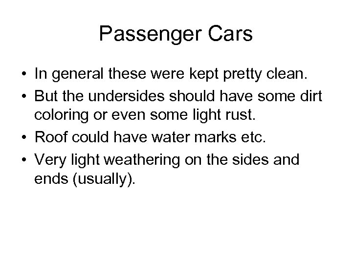 Passenger Cars • In general these were kept pretty clean. • But the undersides
