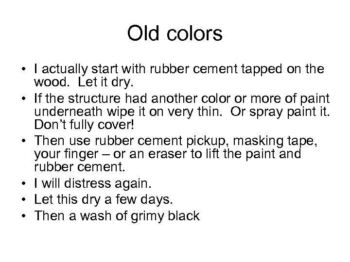 Old colors • I actually start with rubber cement tapped on the wood. Let
