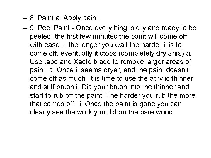 – 8. Paint a. Apply paint. – 9. Peel Paint - Once everything is