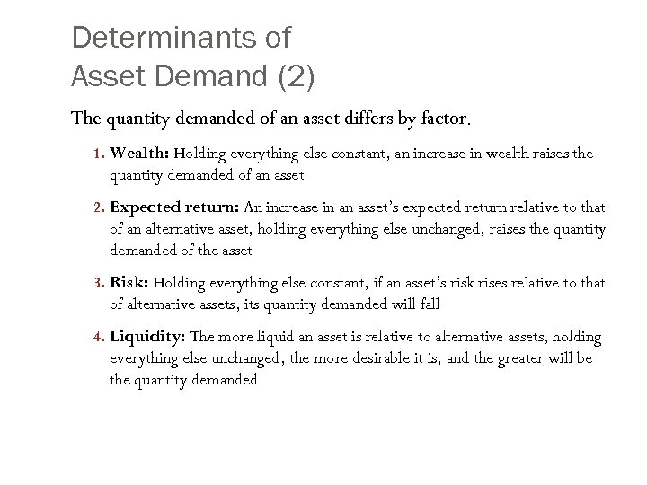 Determinants of Asset Demand (2) The quantity demanded of an asset differs by factor.