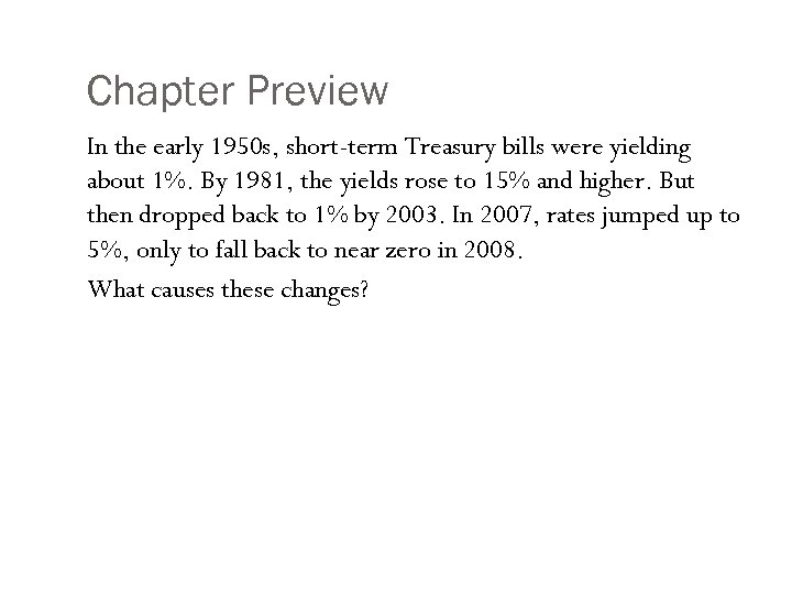 Chapter Preview In the early 1950 s, short-term Treasury bills were yielding about 1%.