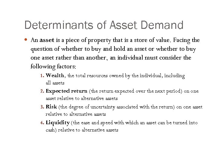 Determinants of Asset Demand An asset is a piece of property that is a
