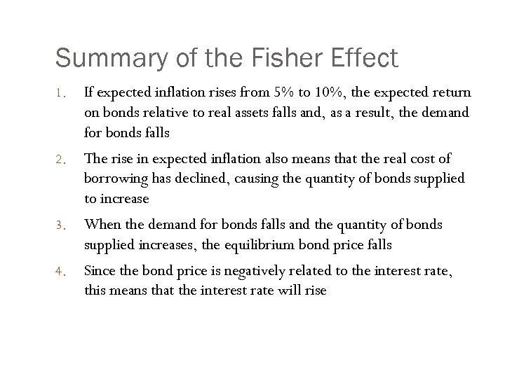 Summary of the Fisher Effect 1. If expected inflation rises from 5% to 10%,
