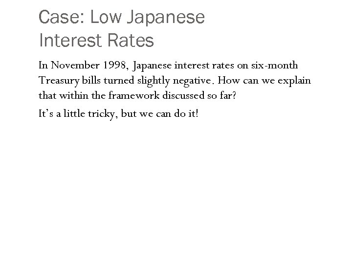 Case: Low Japanese Interest Rates In November 1998, Japanese interest rates on six-month Treasury