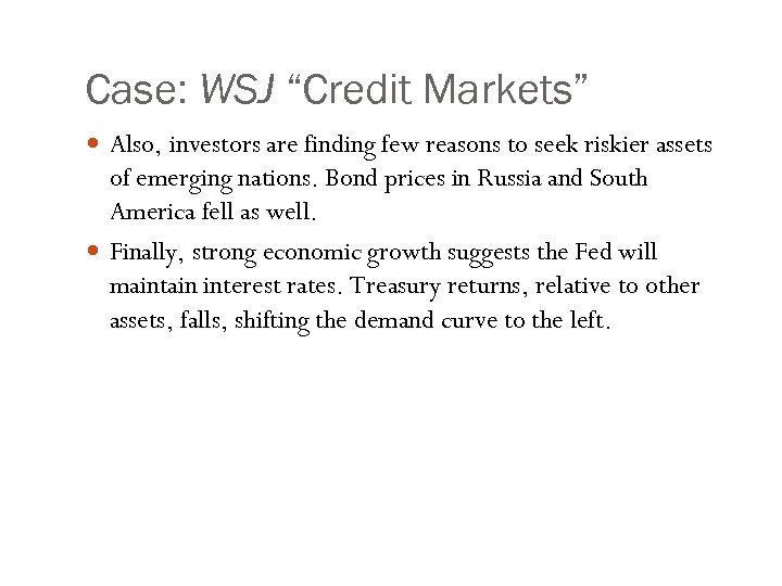 Case: WSJ “Credit Markets” Also, investors are finding few reasons to seek riskier assets