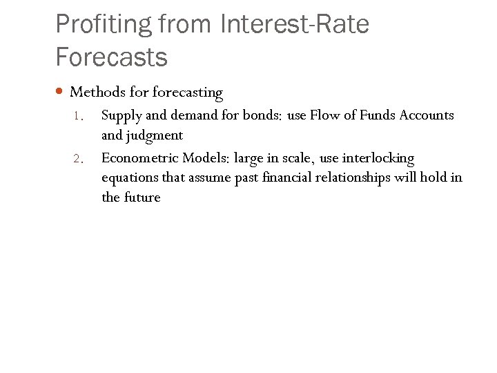 Profiting from Interest-Rate Forecasts Methods forecasting 1. 2. Supply and demand for bonds: use